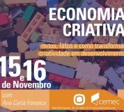 Economia Criativa - mitos, fatos e como transformar criatividade em desenvolvimento - Rede CEMEC, 15 e 16 Nov 2014